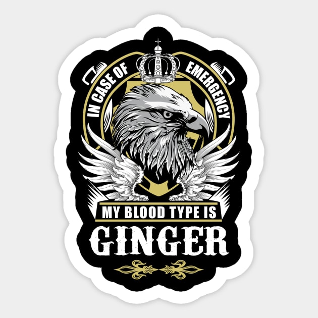 Ginger Name T Shirt - In Case Of Emergency My Blood Type Is Ginger Gift Item Sticker by AlyssiaAntonio7529
